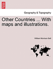 bokomslag Other Countries ... with Maps and Illustrations.