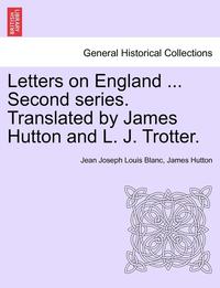 bokomslag Letters on England ... Second Series. Translated by James Hutton and L. J. Trotter.