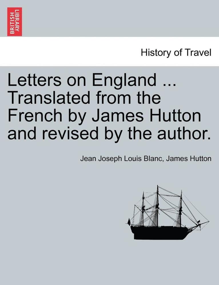 Letters on England ... Translated from the French by James Hutton and Revised by the Author.