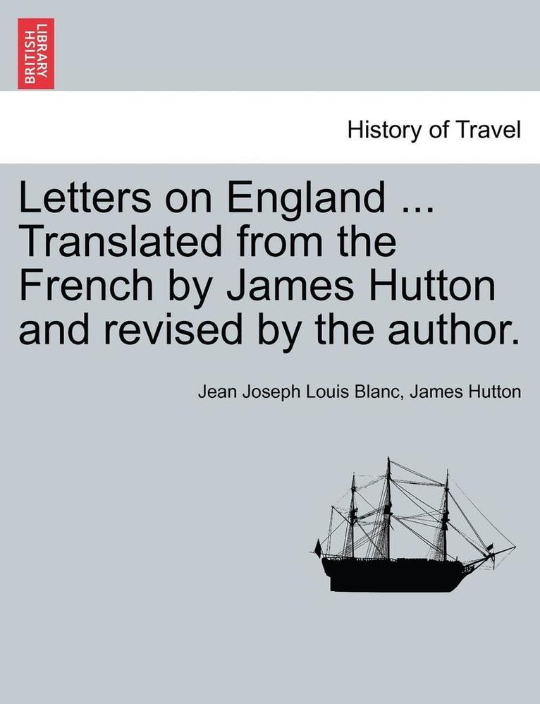 Letters on England ... Translated from the French by James Hutton and Revised by the Author. 1