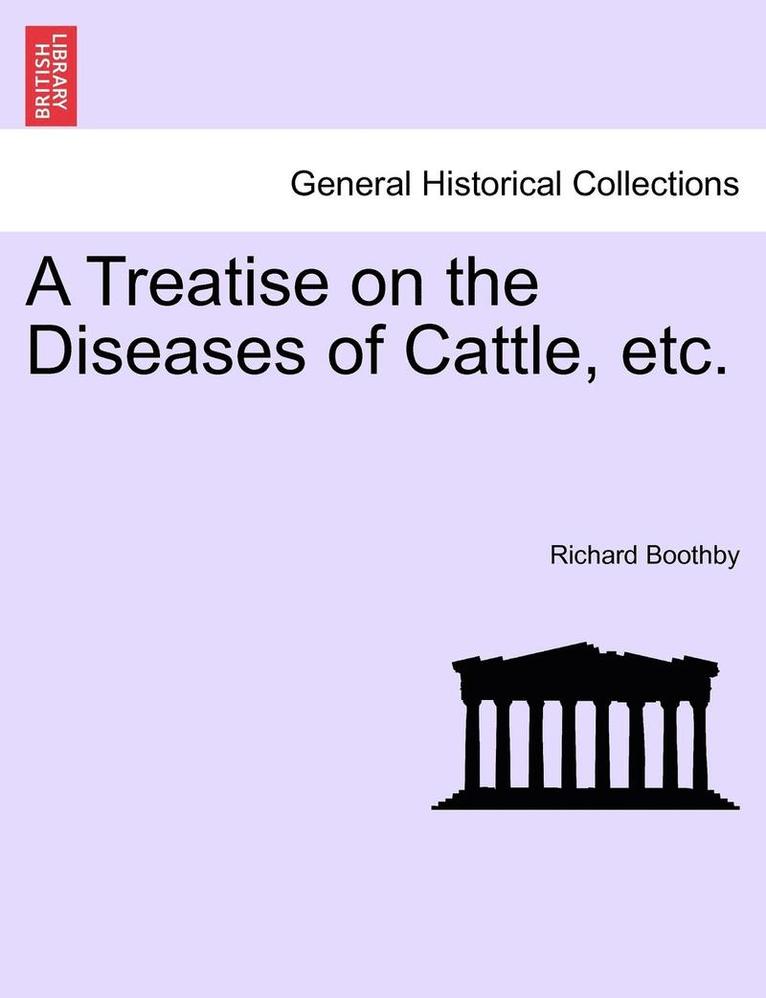 Richard Boothby - A Treatise on the Diseases of Cattle, Etc., Häftad