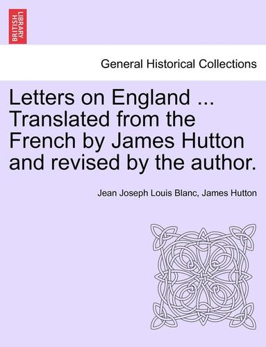 bokomslag Letters on England ... Translated from the French by James Hutton and Revised by the Author.