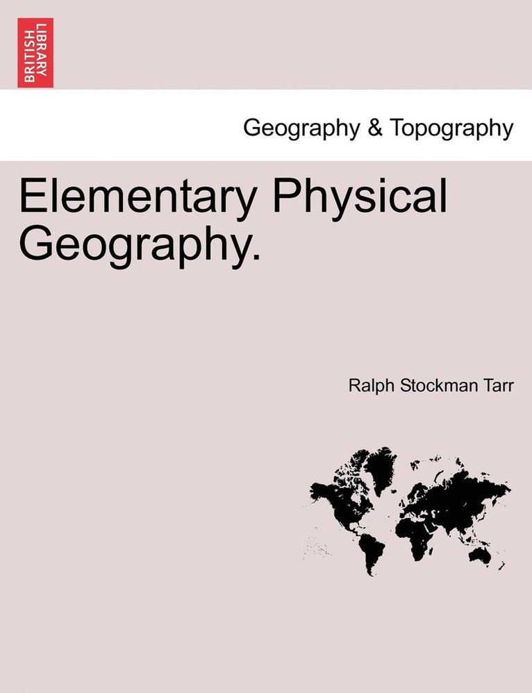 Ralph Stockman Tarr - Elementary Physical Geography., Häftad