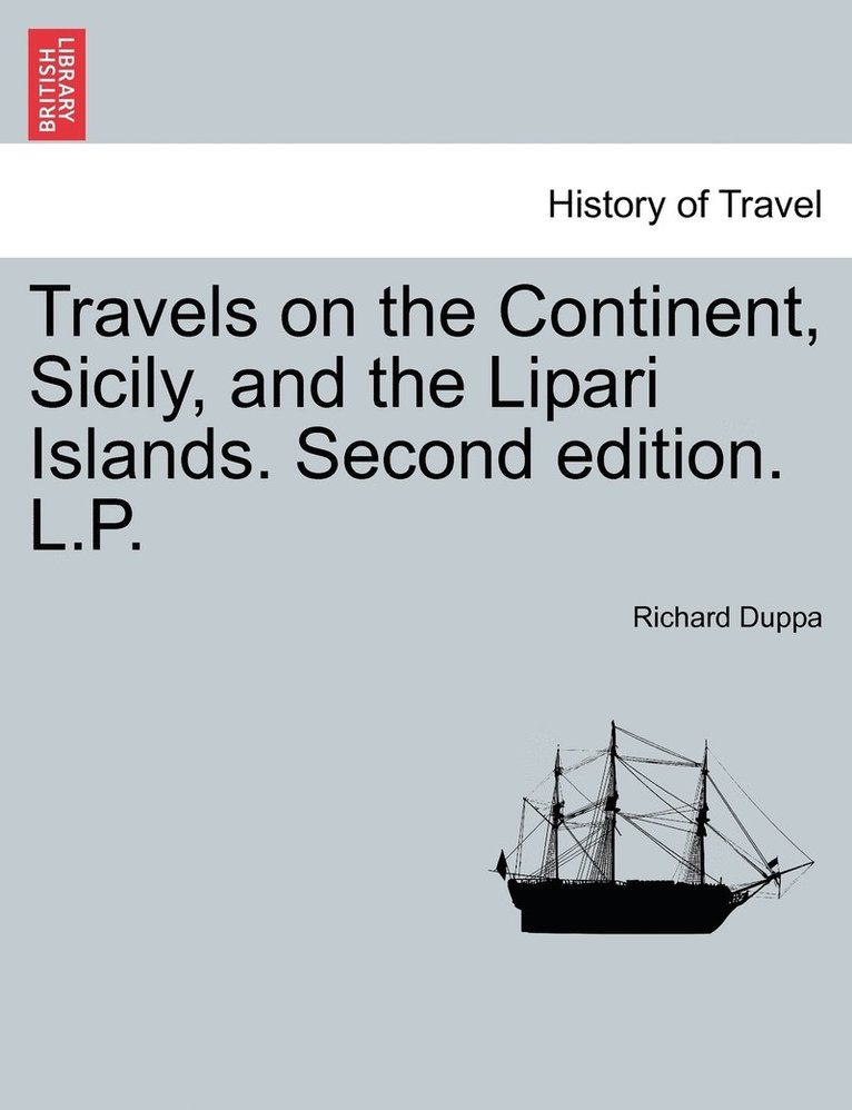 Travels on the Continent, Sicily, and the Lipari Islands. Second edition. L.P. 1