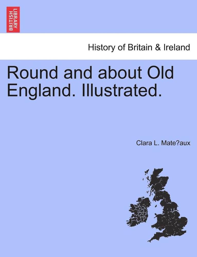 Round and about Old England. Illustrated. 1