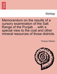 bokomslag Memorandum on the Results of a Cursory Examination of the Salt Range of the Punjab ... with a Special View to the Coal and Other Mineral Resources of