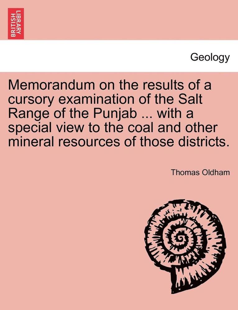 Memorandum on the Results of a Cursory Examination of the Salt Range of the Punjab ... with a Special View to the Coal and Other Mineral Resources of
