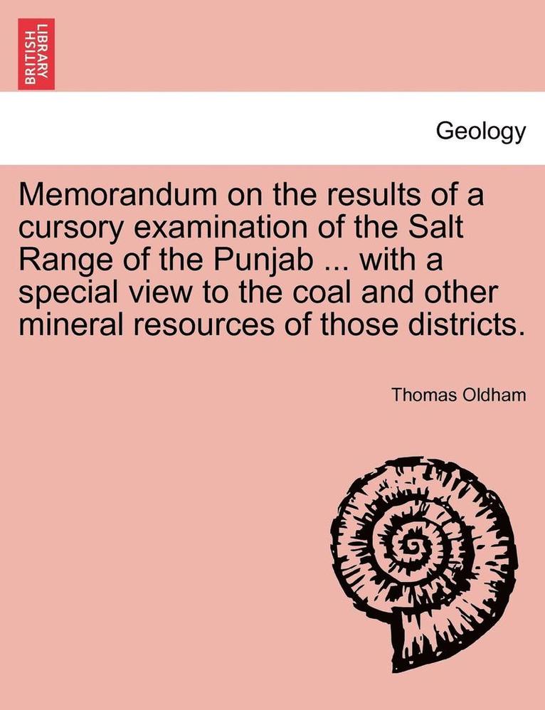 Memorandum on the Results of a Cursory Examination of the Salt Range of the Punjab ... with a Special View to the Coal and Other Mineral Resources of Those Districts. 1