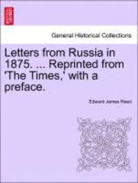bokomslag Letters from Russia in 1875. ... Reprinted from 'The Times, ' with a Preface.