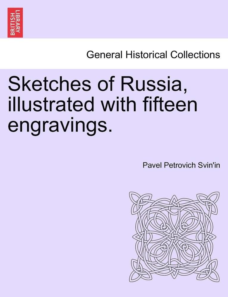 Sketches of Russia, Illustrated with Fifteen Engravings. 1