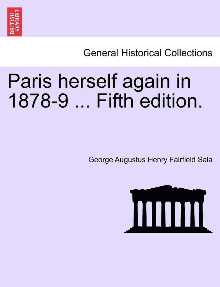 Paris Herself Again in 1878-9 ... Fifth Edition. 1