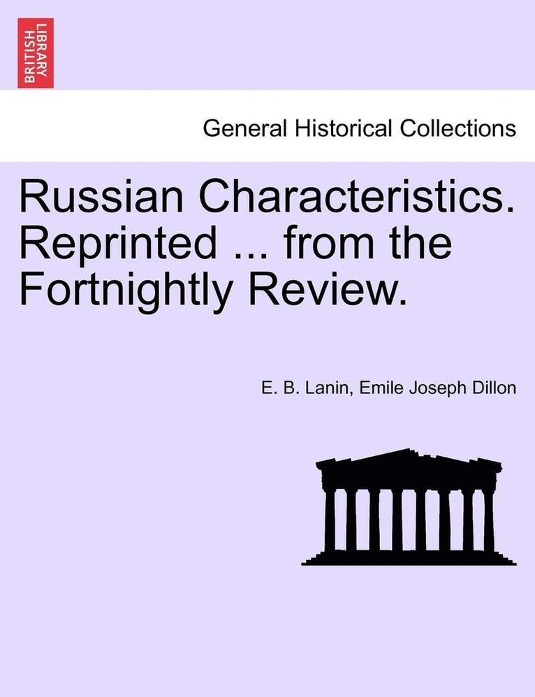 E B Lanin, Emile Joseph Dillon, E. B. Lanin - Russian Characteristics. Reprinted ... from the Fortnightly Review., Häftad