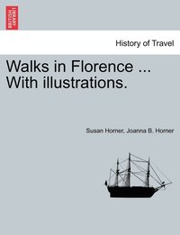 bokomslag Walks in Florence ... With illustrations.