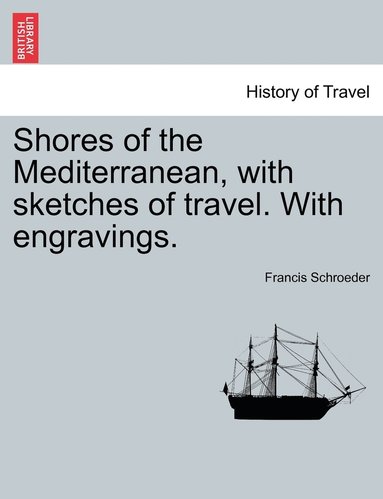 bokomslag Shores of the Mediterranean, with sketches of travel. With engravings.