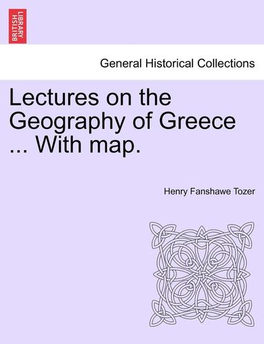 bokomslag Lectures on the Geography of Greece ... with Map.