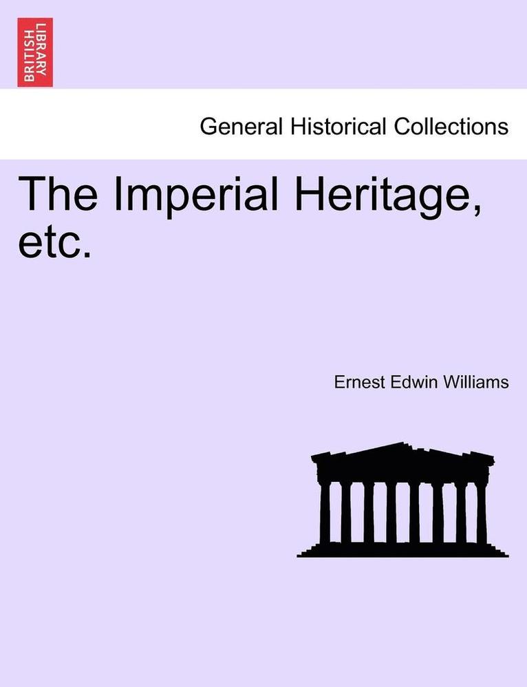 The Imperial Heritage, Etc. 1