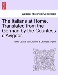 bokomslag The Italians at Home. Translated from the German by the Countess d'Avigdor.
