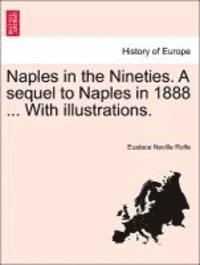 bokomslag Naples in the Nineties. a Sequel to Naples in 1888 ... with Illustrations.