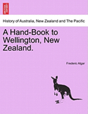 bokomslag A Hand-Book to Wellington, New Zealand.
