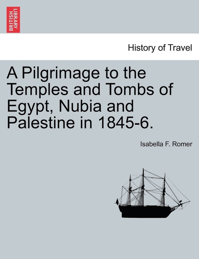 Isabella Frances Romer, Isabella F. Romer - Pilgrimage to the Temples and Tombs of Egypt, Nubia and Palestine in 1845-6., Häftad