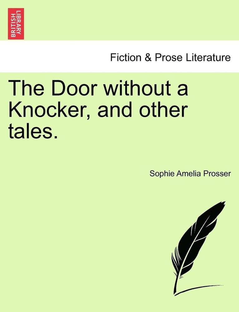 The Door Without a Knocker, and Other Tales. 1