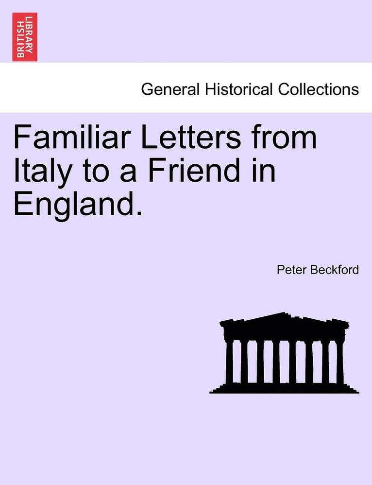 Peter Beckford - Familiar Letters from Italy to a Friend in England., Häftad