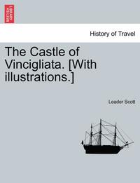 bokomslag The Castle of Vincigliata. [With Illustrations.]