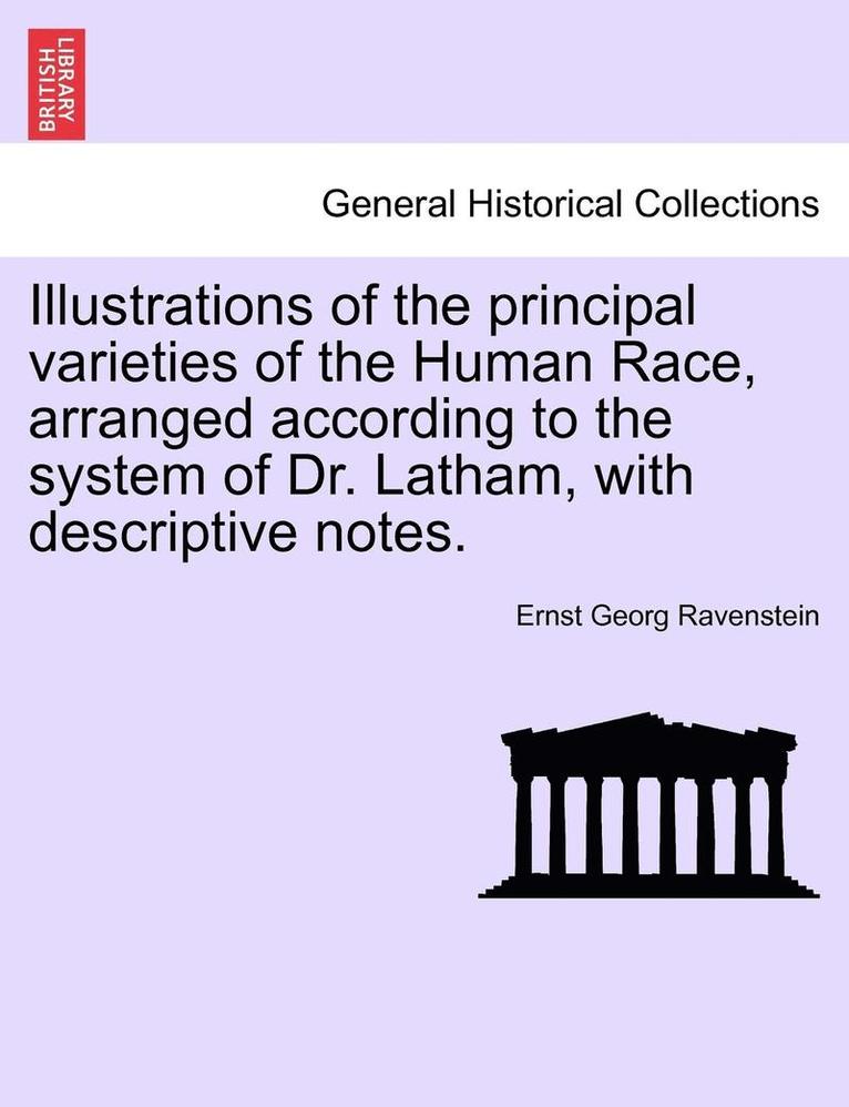 Ernst Georg Ravenstein - Illustrations of the Principal Varieties of the Human Race, Arranged According to the System of Dr. Latham, with Descriptive Notes., Häftad