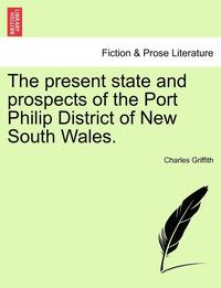 bokomslag The Present State and Prospects of the Port Philip District of New South Wales.