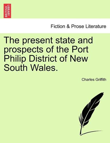 bokomslag The Present State and Prospects of the Port Philip District of New South Wales.