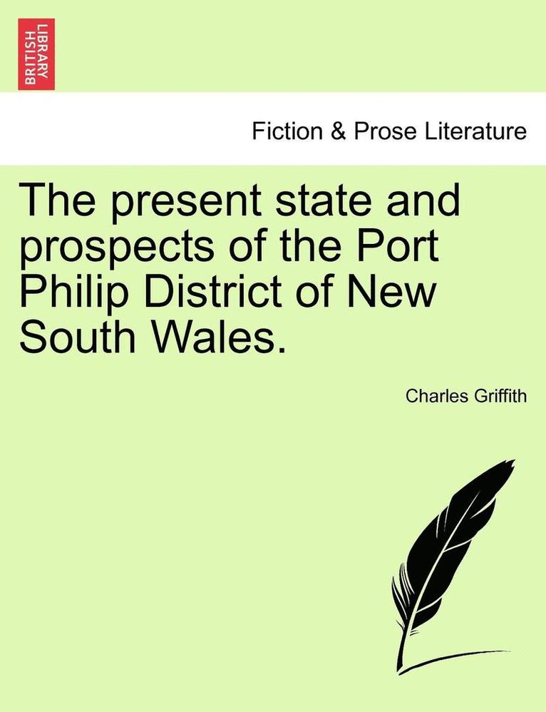 The Present State and Prospects of the Port Philip District of New South Wales. 1