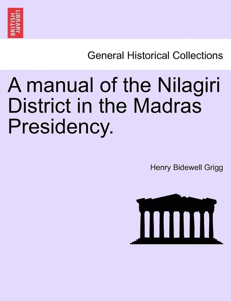 A manual of the Nilagiri District in the Madras Presidency. 1