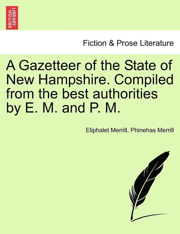 A Gazetteer of the State of New Hampshire. Compiled from the Best Authorities by E. M. and P. M. 1