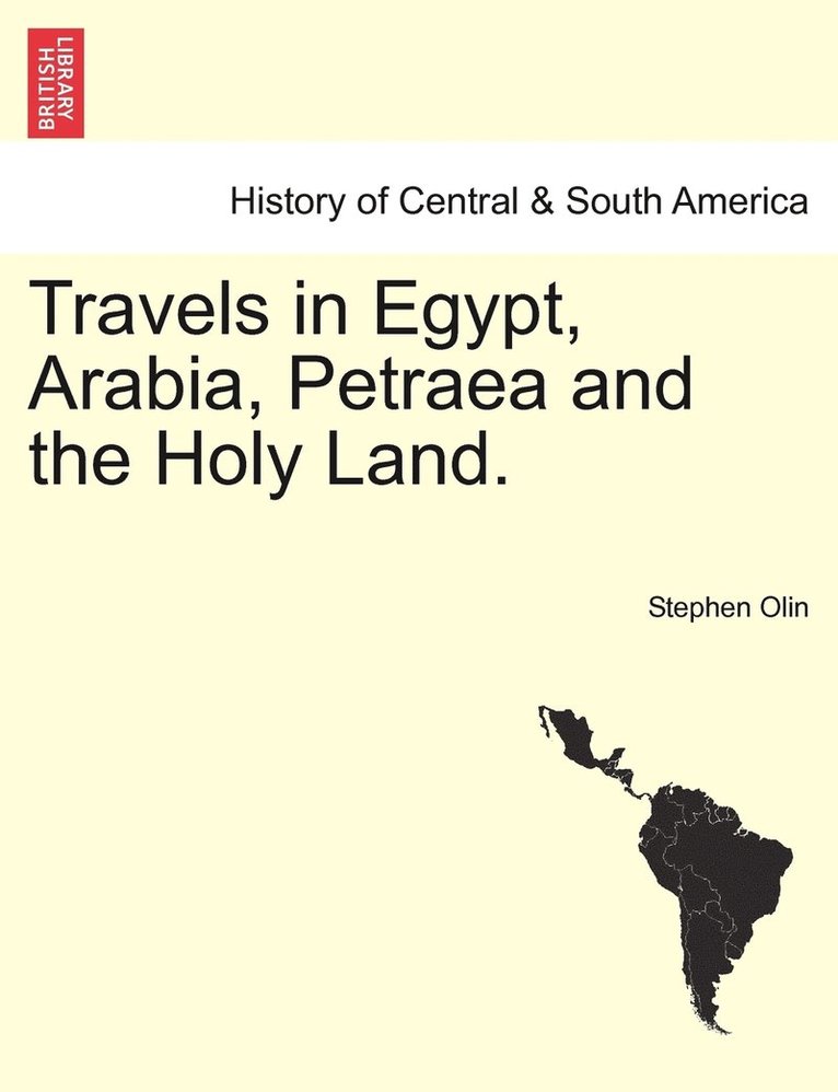 Travels in Egypt, Arabia, Petraea and the Holy Land. 1