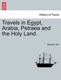 bokomslag Travels in Egypt, Arabia, Petraea and the Holy Land.