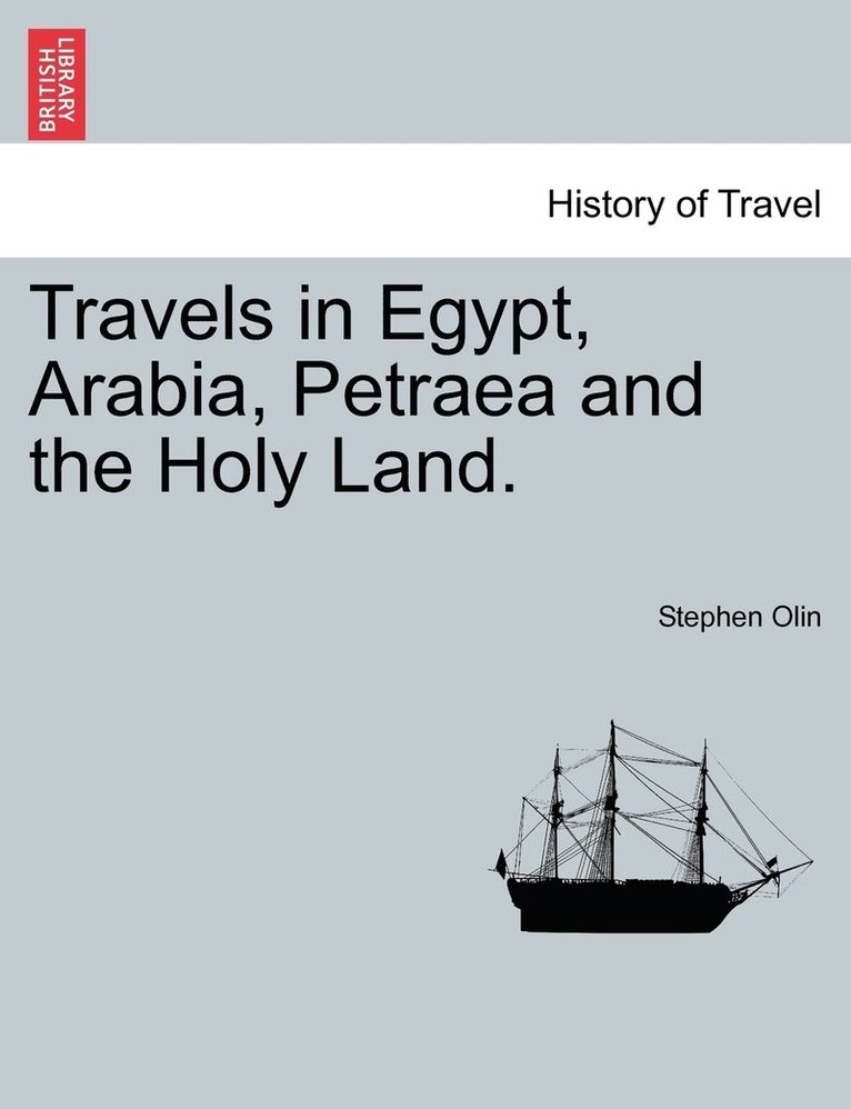 Travels in Egypt, Arabia, Petraea and the Holy Land. 1