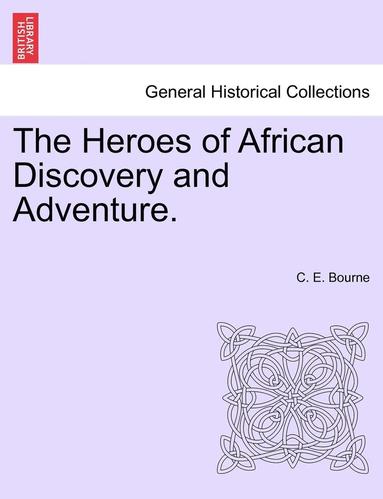 bokomslag The Heroes of African Discovery and Adventure.