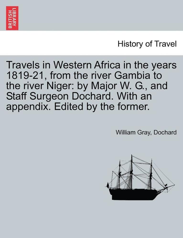 William Gray, Dochard - Travels in Western Africa in the Years 1819-21, from the River Gambia to the River Niger, Häftad