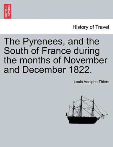bokomslag The Pyrenees, and the South of France During the Months of November and December 1822.