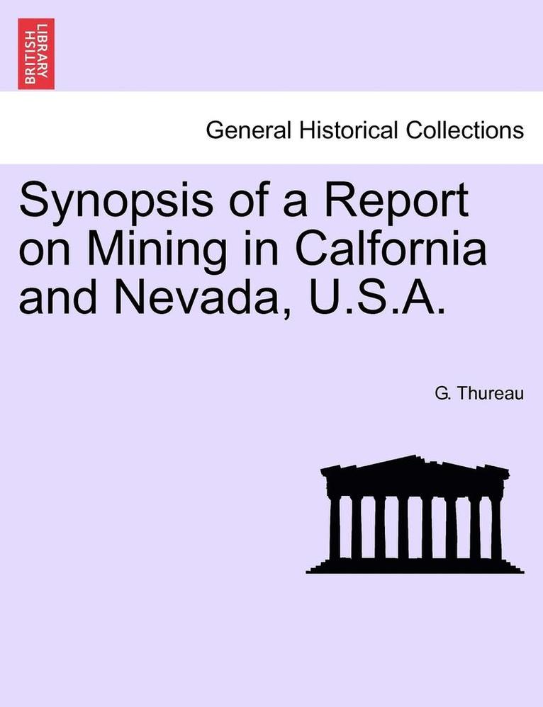 Synopsis of a Report on Mining in Calfornia and Nevada, U.S.A. 1