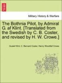 bokomslag The Bothnia Pilot, by Admiral G. AF Klint. [Translated from the Swedish by C. B. Coster, and Revised by H. W. Crowe.]
