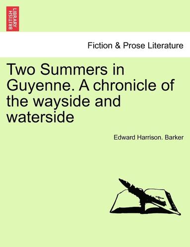 bokomslag Two Summers in Guyenne. a Chronicle of the Wayside and Waterside