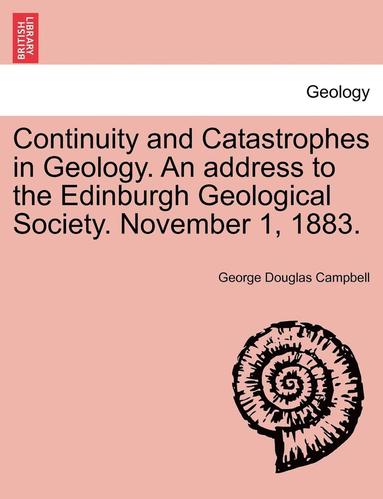 bokomslag Continuity and Catastrophes in Geology. an Address to the Edinburgh Geological Society. November 1, 1883.