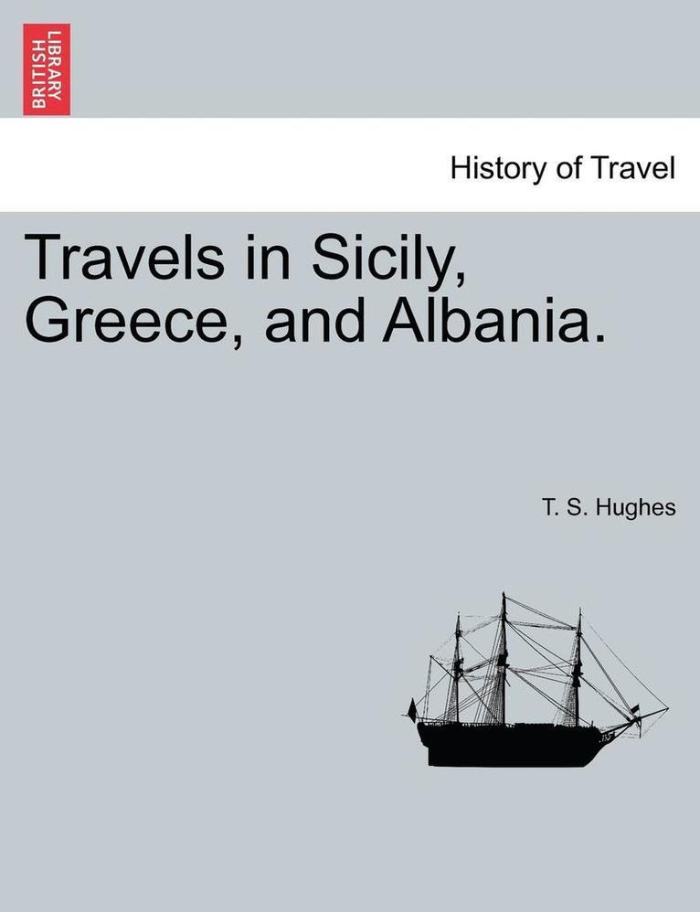 Travels in Sicily, Greece, and Albania. Vol. I. Second Edition. 1