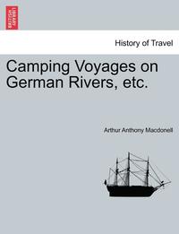 bokomslag Camping Voyages on German Rivers, Etc.