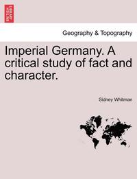 bokomslag Imperial Germany. a Critical Study of Fact and Character.