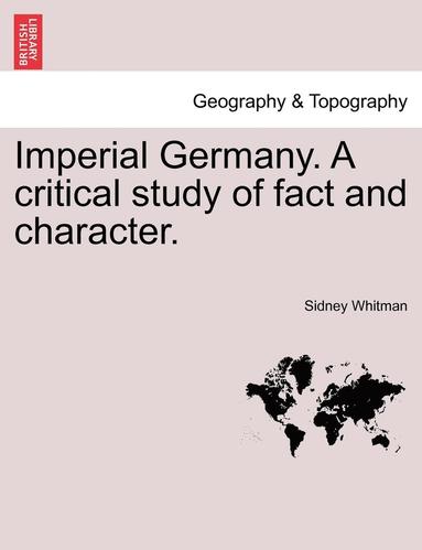 bokomslag Imperial Germany. a Critical Study of Fact and Character.