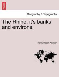 bokomslag The Rhine, It's Banks and Environs.