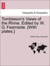 bokomslag Tombleson's Views of the Rhine. Edited by W. G. Fearnside. [With Plates.]