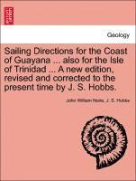 bokomslag Sailing Directions for the Coast of Guayana ... Also for the Isle of Trinidad ... a New Edition, Revised and Corrected to the Present Time by J. S. Hobbs.